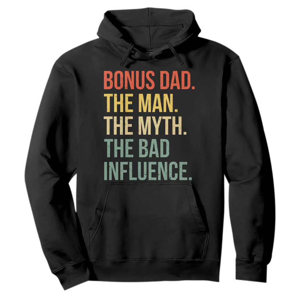 Bonus Dad Hoodie The Man Myth Bad Influence Funny Step Dad TS10 Black Print Your Wear