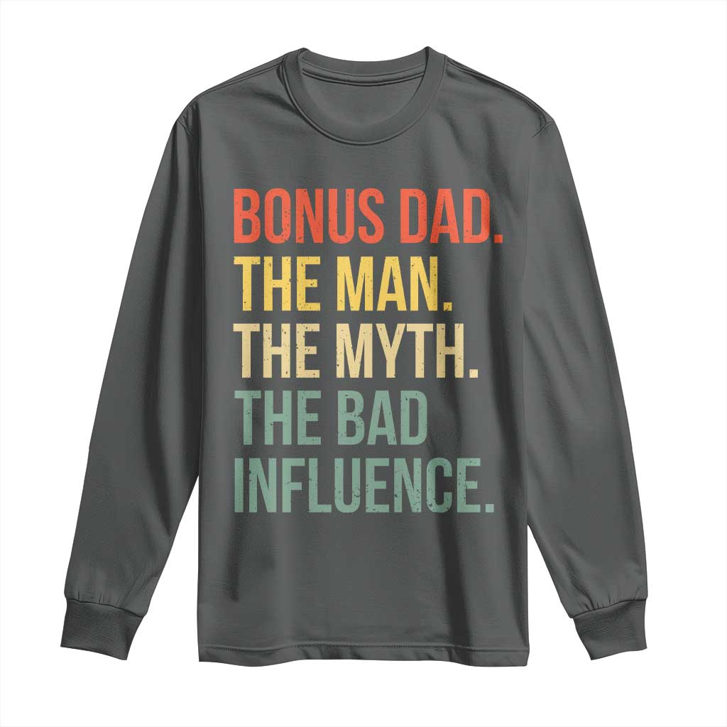 Bonus Dad Long Sleeve Shirt The Man Myth Bad Influence Funny Step Dad TS10 Dark Heather Print Your Wear