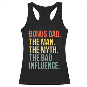 Bonus Dad Racerback Tank Top The Man Myth Bad Influence Funny Step Dad TS10 Black Print Your Wear