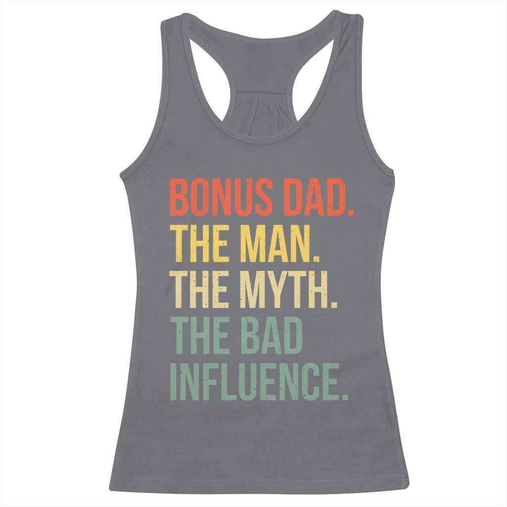 Bonus Dad Racerback Tank Top The Man Myth Bad Influence Funny Step Dad TS10 Charcoal Print Your Wear