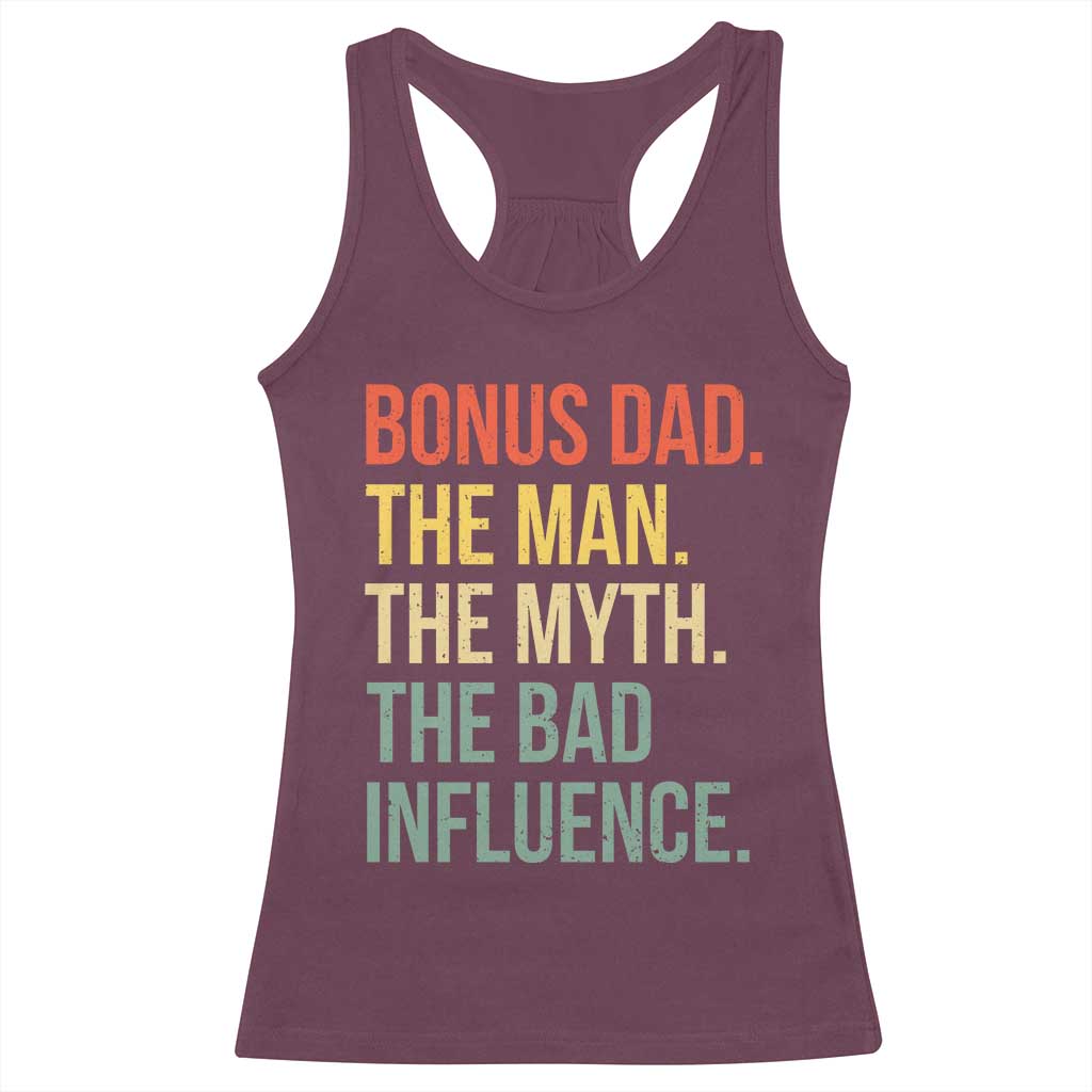 Bonus Dad Racerback Tank Top The Man Myth Bad Influence Funny Step Dad TS10 Maroon Print Your Wear