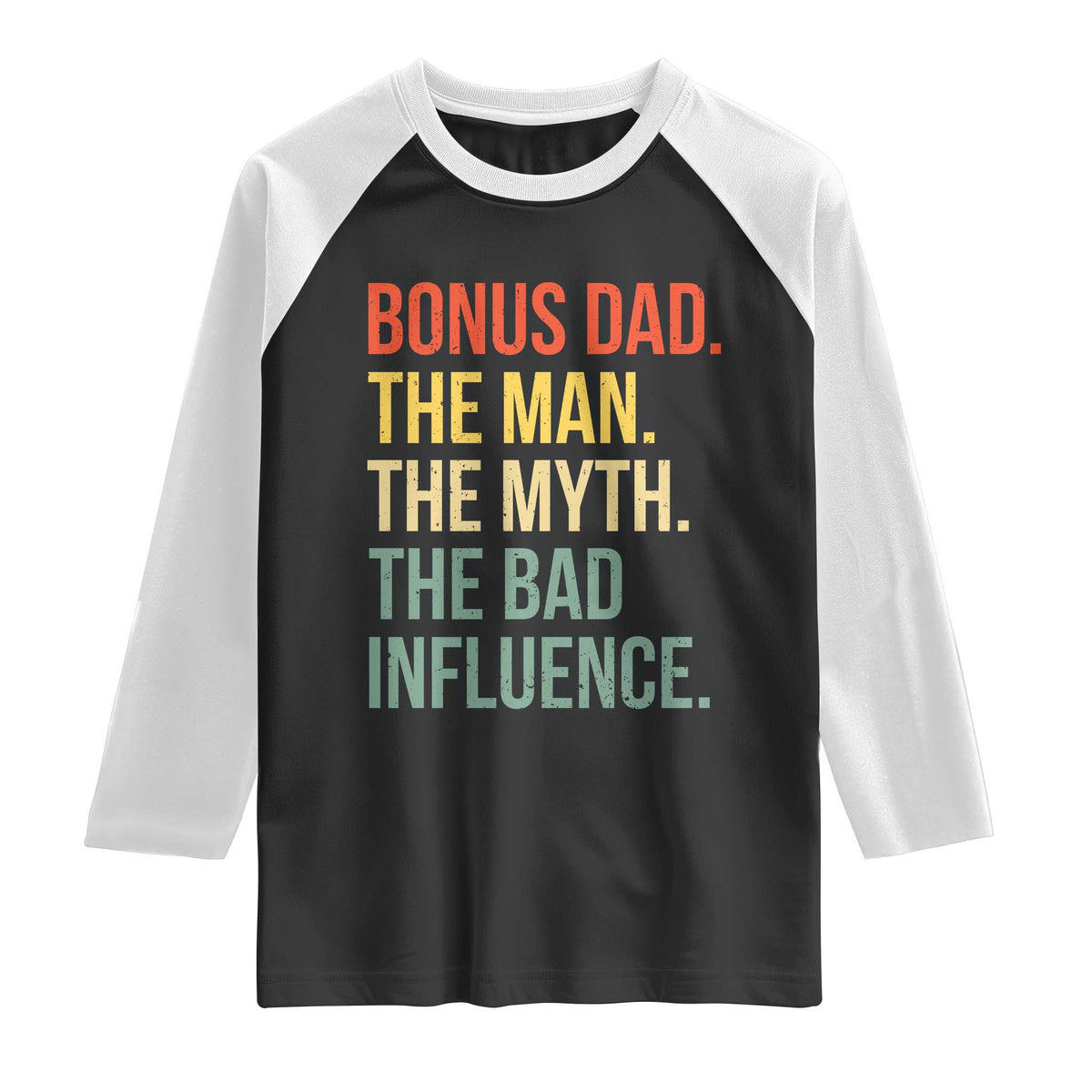 Bonus Dad Raglan Shirt The Man Myth Bad Influence Funny Step Dad TS10 Black White Print Your Wear