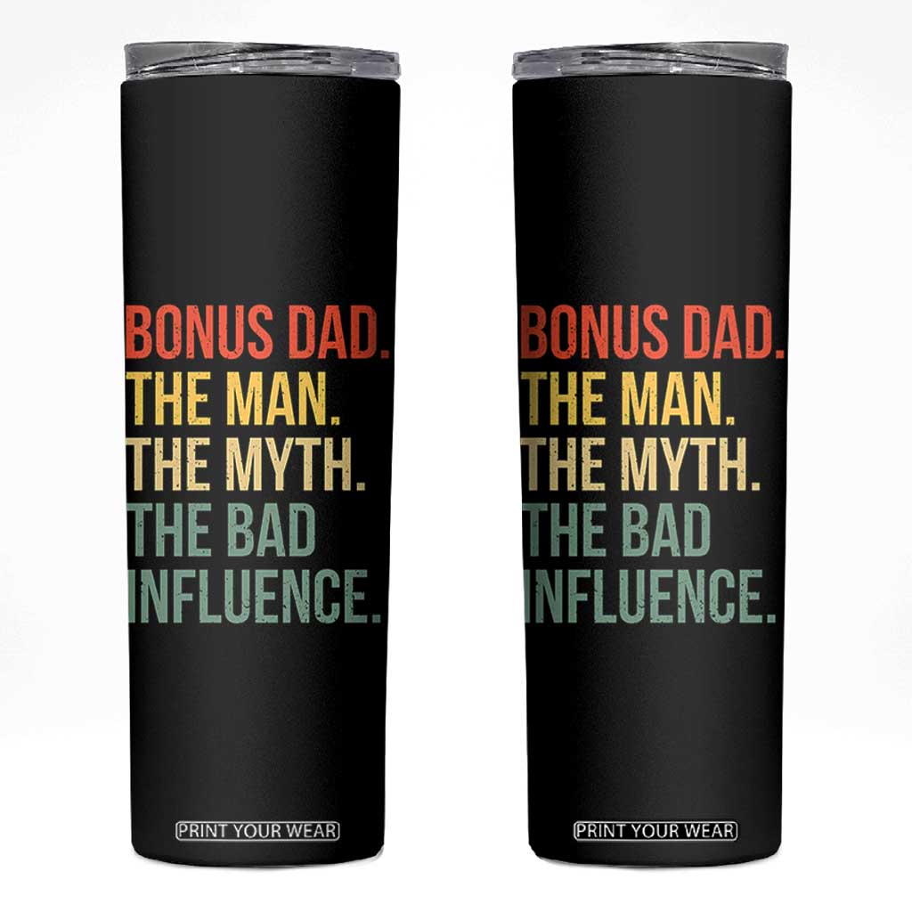 Bonus Dad Skinny Tumbler The Man Myth Bad Influence Funny Step Dad TS10 Black Print Your Wear