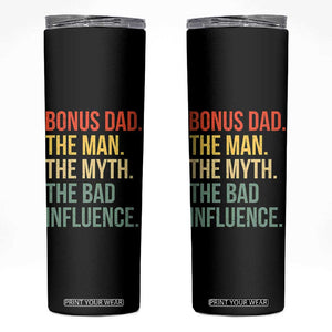 Bonus Dad Skinny Tumbler The Man Myth Bad Influence Funny Step Dad TS10 Black Print Your Wear