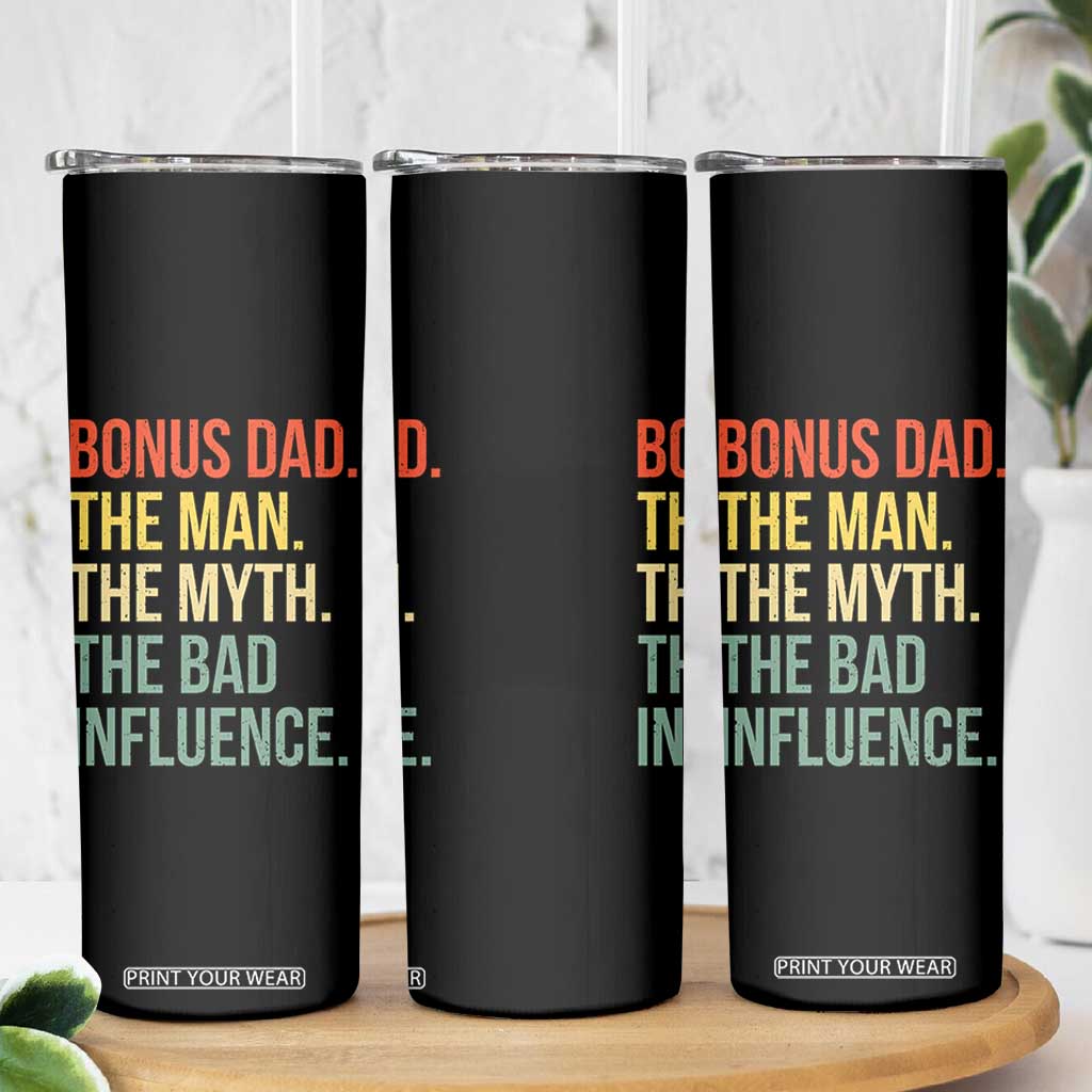Bonus Dad Skinny Tumbler The Man Myth Bad Influence Funny Step Dad TS10 Print Your Wear