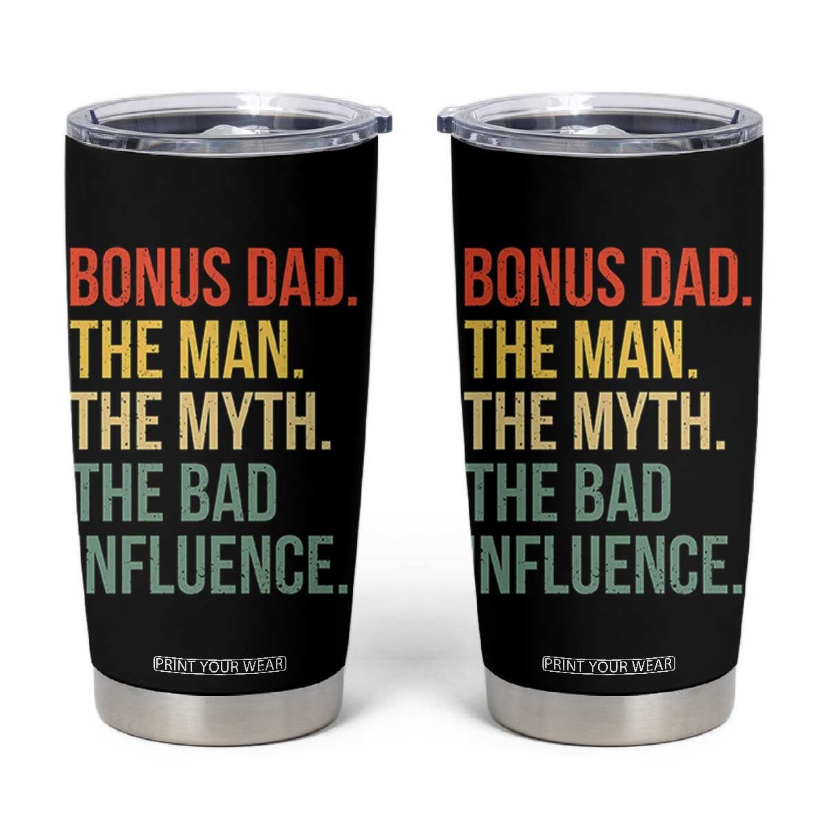 Bonus Dad Tumbler Cup The Man Myth Bad Influence Funny Step Dad TS10 Black Print Your Wear