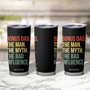 Bonus Dad Tumbler Cup The Man Myth Bad Influence Funny Step Dad TS10 Print Your Wear