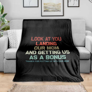 Bonus Dad Throw Blanket Funny Step Dad Look At You Landing Our Mom Getting Us As A Bonus TS10 Print Your Wear