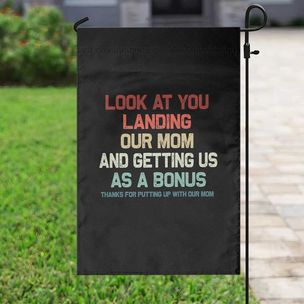 Bonus Dad Garden Flag Funny Step Dad Look At You Landing Our Mom Getting Us As A Bonus TS10 Print Your Wear