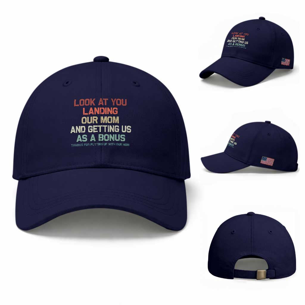 Bonus Dad Baseball Cap Funny Step Dad Look At You Landing Our Mom Getting Us As A Bonus TS10 Baseball Cap Universal Fit Dark Blue Print Your Wear
