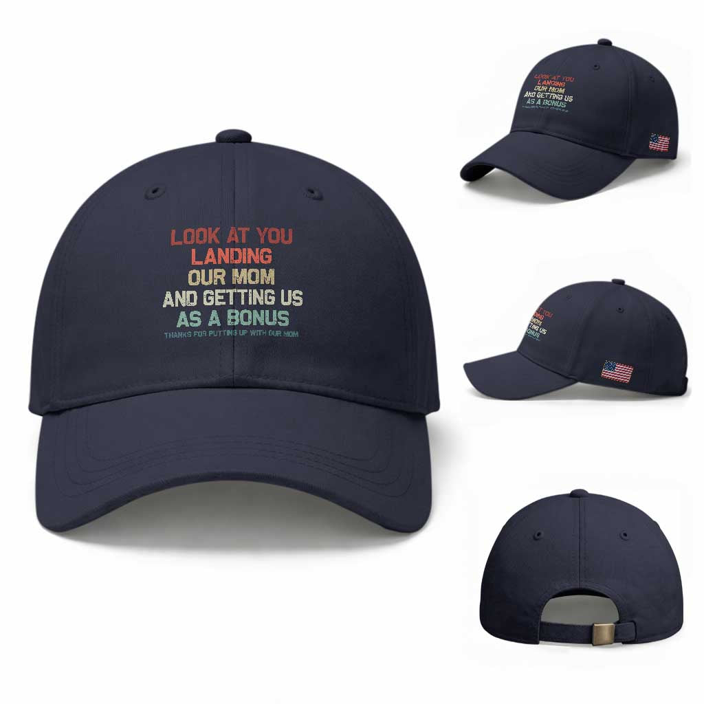 Bonus Dad Baseball Cap Funny Step Dad Look At You Landing Our Mom Getting Us As A Bonus TS10 Baseball Cap Universal Fit Navy Print Your Wear
