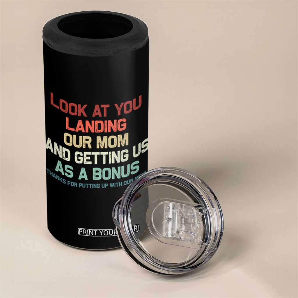 Bonus Dad 4 in 1 Can Cooler Tumbler Funny Step Dad Look At You Landing Our Mom Getting Us As A Bonus TS10 Print Your Wear