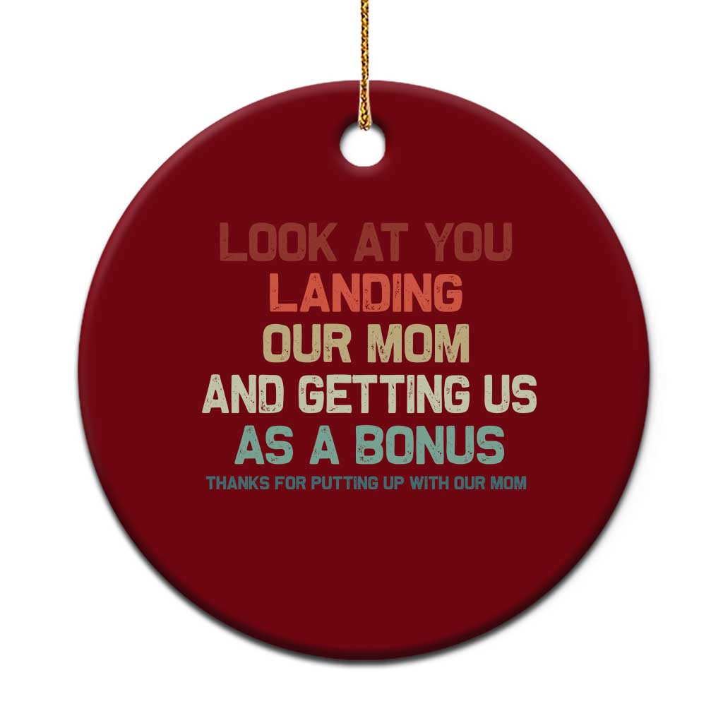 Bonus Dad Ceramic Ornament Funny Step Dad Look At You Landing Our Mom Getting Us As A Bonus TS10 1pc Red Print Your Wear