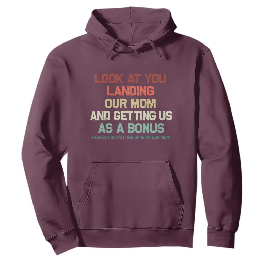 Bonus Dad Hoodie Funny Step Dad Look At You Landing Our Mom Getting Us As A Bonus TS10 Maroon Print Your Wear