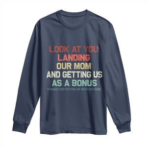Bonus Dad Long Sleeve Shirt Funny Step Dad Look At You Landing Our Mom Getting Us As A Bonus TS10 Navy Print Your Wear