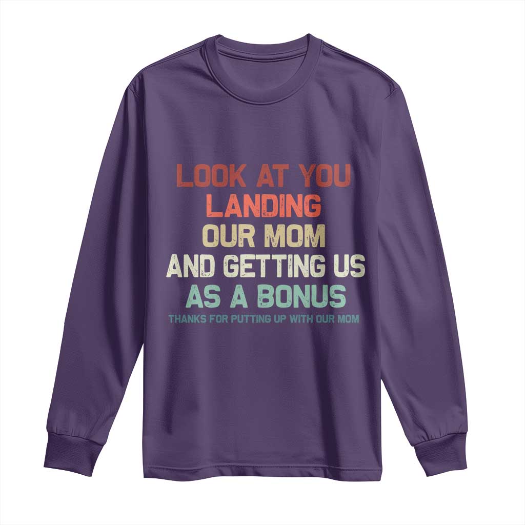 Bonus Dad Long Sleeve Shirt Funny Step Dad Look At You Landing Our Mom Getting Us As A Bonus TS10 Purple Print Your Wear