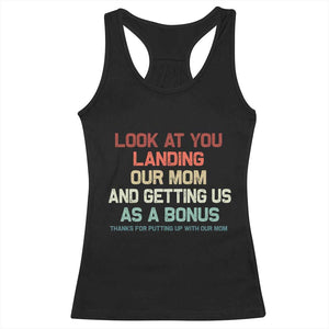 Bonus Dad Racerback Tank Top Funny Step Dad Look At You Landing Our Mom Getting Us As A Bonus TS10 Black Print Your Wear