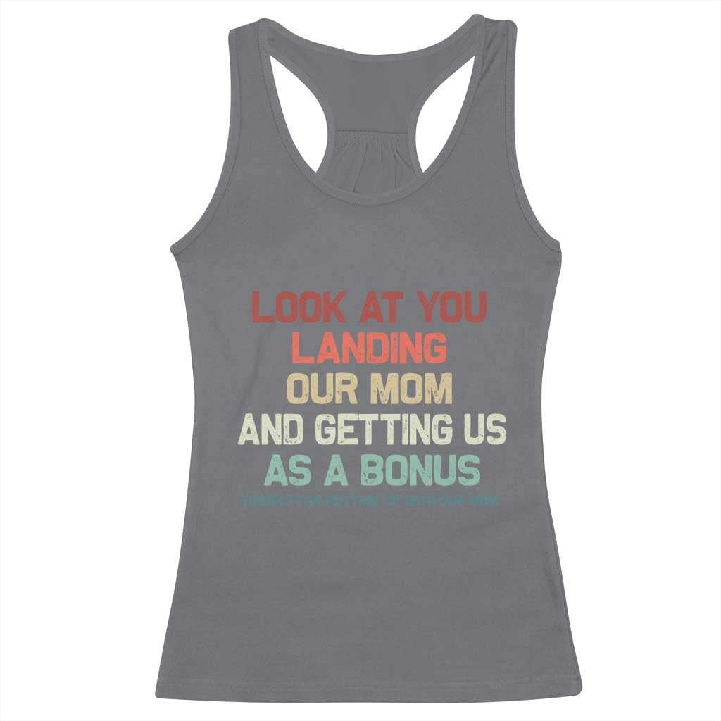 Bonus Dad Racerback Tank Top Funny Step Dad Look At You Landing Our Mom Getting Us As A Bonus TS10 Charcoal Print Your Wear