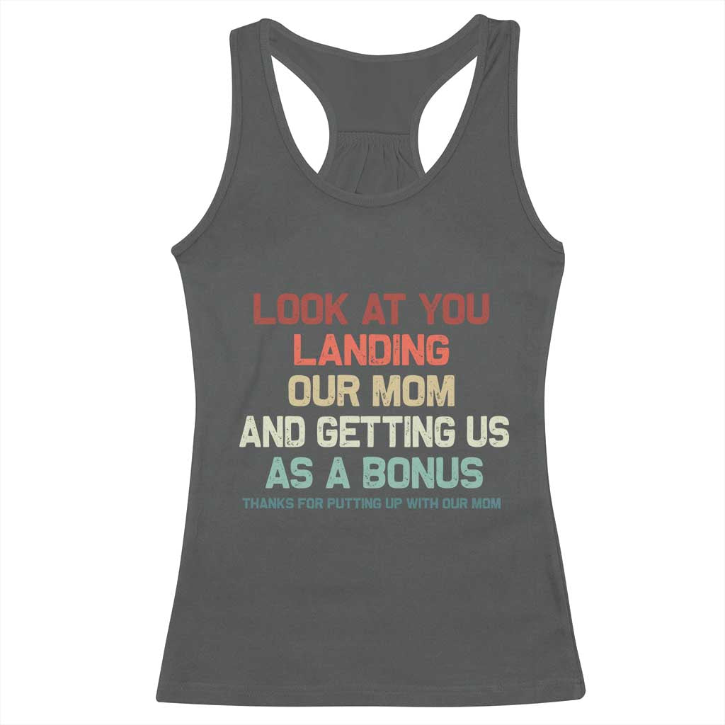 Bonus Dad Racerback Tank Top Funny Step Dad Look At You Landing Our Mom Getting Us As A Bonus TS10 Dark Heather Print Your Wear