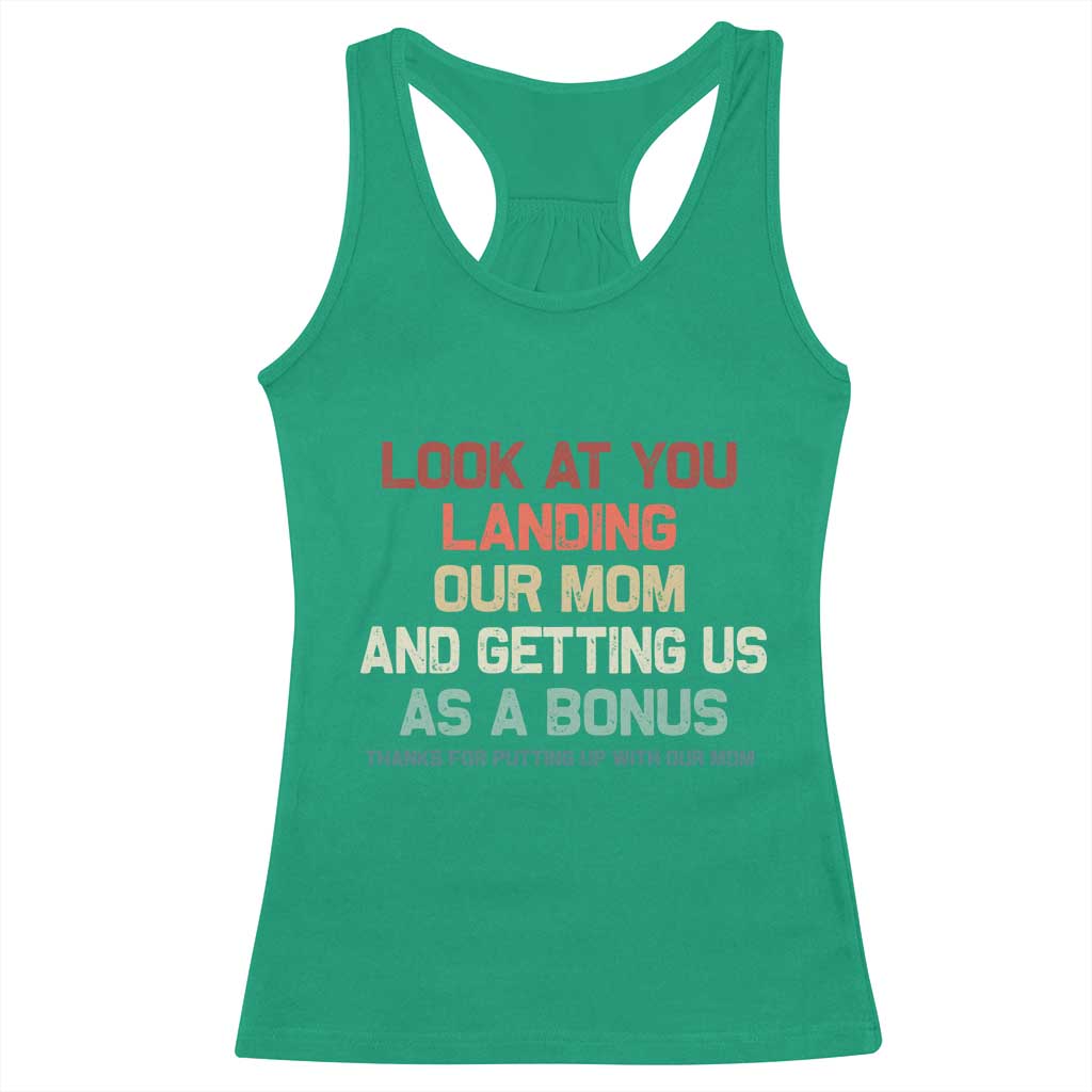 Bonus Dad Racerback Tank Top Funny Step Dad Look At You Landing Our Mom Getting Us As A Bonus TS10 Irish Green Print Your Wear
