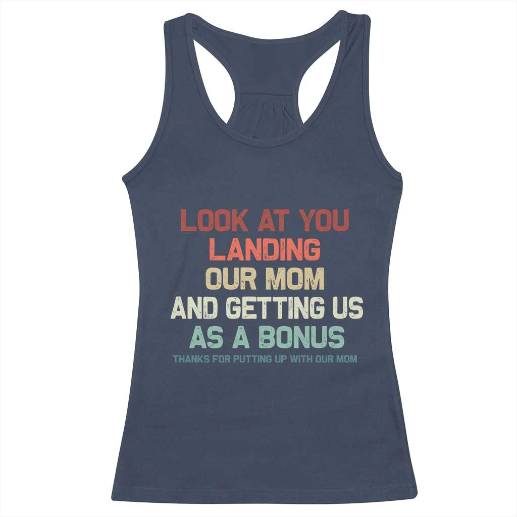 Bonus Dad Racerback Tank Top Funny Step Dad Look At You Landing Our Mom Getting Us As A Bonus TS10 Navy Print Your Wear