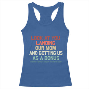 Bonus Dad Racerback Tank Top Funny Step Dad Look At You Landing Our Mom Getting Us As A Bonus TS10 Royal Blue Print Your Wear