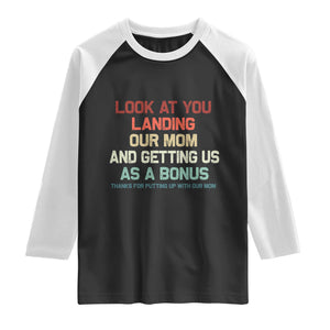 Bonus Dad Raglan Shirt Funny Step Dad Look At You Landing Our Mom Getting Us As A Bonus TS10 Black White Print Your Wear