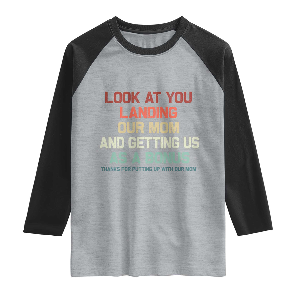 Bonus Dad Raglan Shirt Funny Step Dad Look At You Landing Our Mom Getting Us As A Bonus TS10 Heather Gray Black Print Your Wear