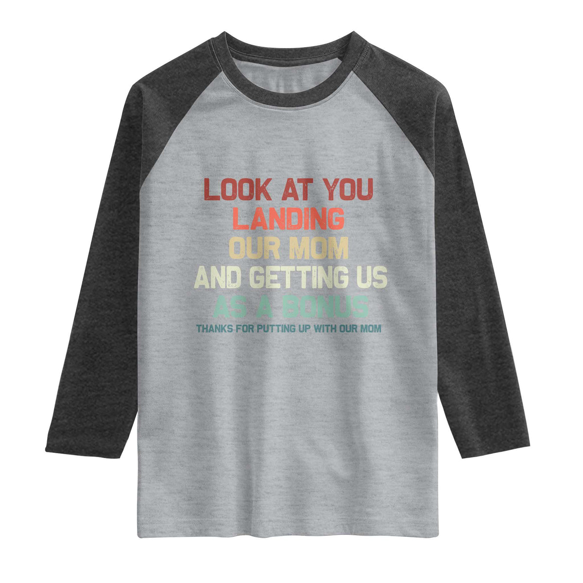 Bonus Dad Raglan Shirt Funny Step Dad Look At You Landing Our Mom Getting Us As A Bonus TS10 Heather Gray Heather Charcoal Print Your Wear