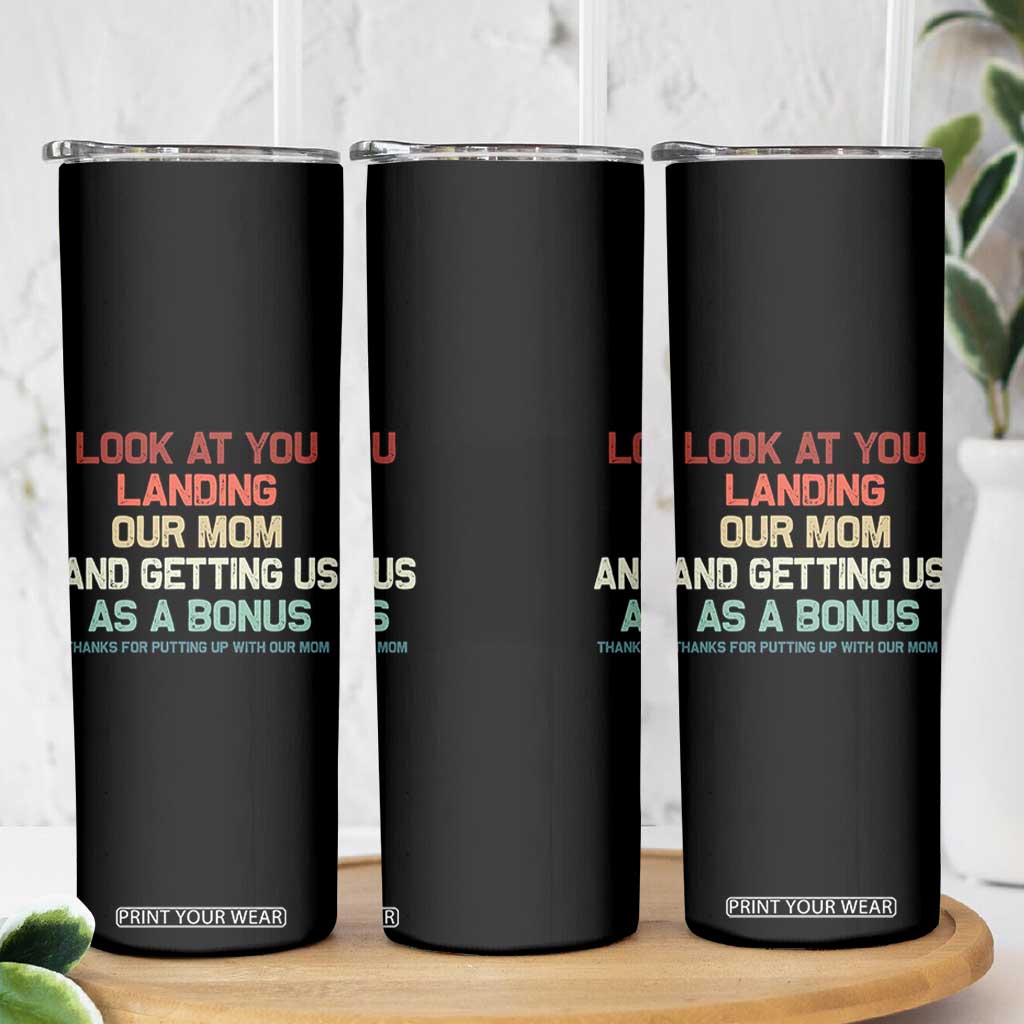Bonus Dad Skinny Tumbler Funny Step Dad Look At You Landing Our Mom Getting Us As A Bonus TS10 Print Your Wear
