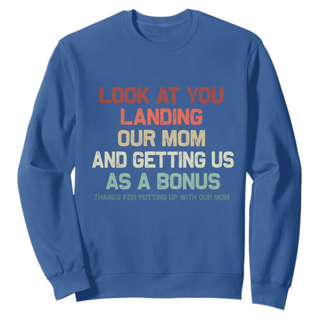 Bonus Dad Sweatshirt Funny Step Dad Look At You Landing Our Mom Getting Us As A Bonus TS10 Royal Blue Print Your Wear