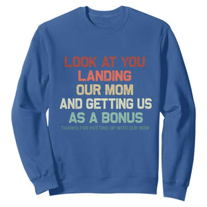 Bonus Dad Sweatshirt Funny Step Dad Look At You Landing Our Mom Getting Us As A Bonus TS10 Royal Blue Print Your Wear