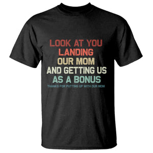 Bonus Dad T Shirt Funny Step Dad Look At You Landing Our Mom Getting Us As A Bonus TS10 Black Print Your Wear