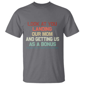 Bonus Dad T Shirt Funny Step Dad Look At You Landing Our Mom Getting Us As A Bonus TS10 Charcoal Print Your Wear