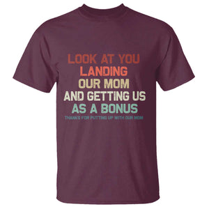 Bonus Dad T Shirt Funny Step Dad Look At You Landing Our Mom Getting Us As A Bonus TS10 Maroon Print Your Wear