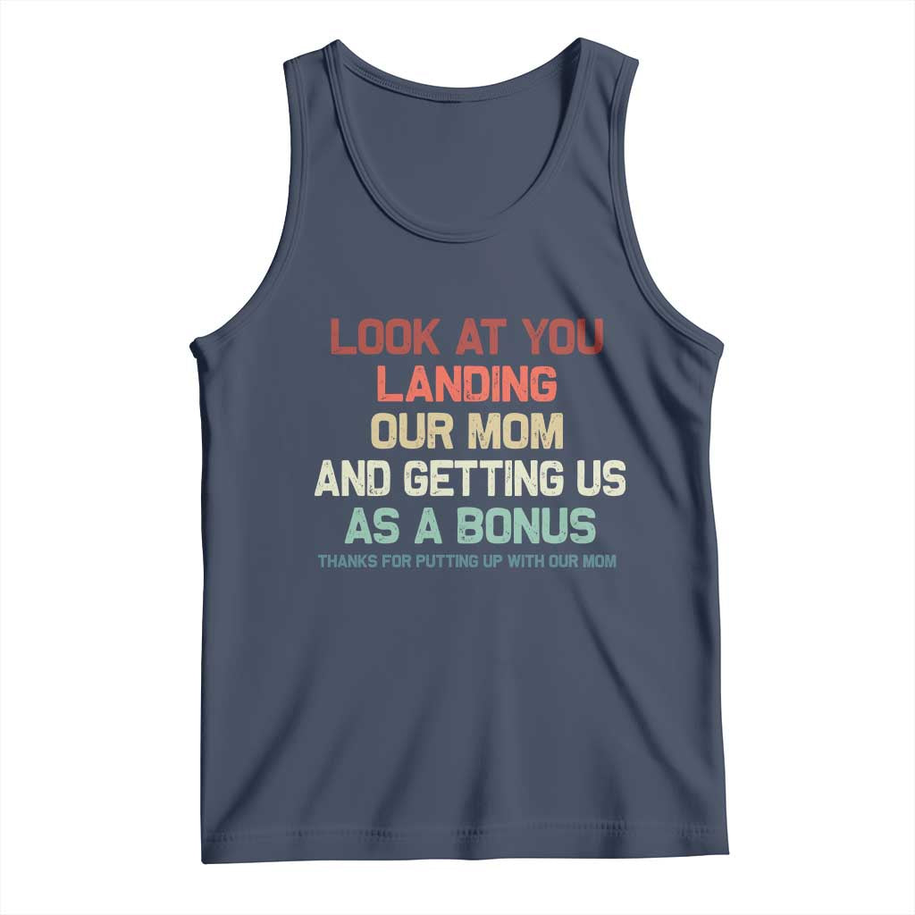 Bonus Dad Tank Top Funny Step Dad Look At You Landing Our Mom Getting Us As A Bonus TS10 Navy Print Your Wear