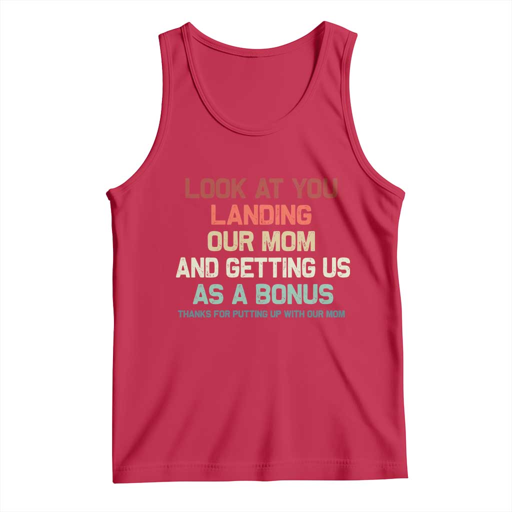 Bonus Dad Tank Top Funny Step Dad Look At You Landing Our Mom Getting Us As A Bonus TS10 Red Print Your Wear