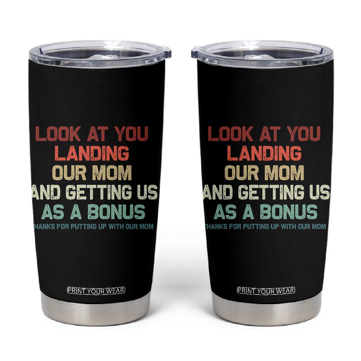 Bonus Dad Tumbler Cup Funny Step Dad Look At You Landing Our Mom Getting Us As A Bonus TS10 Black Print Your Wear