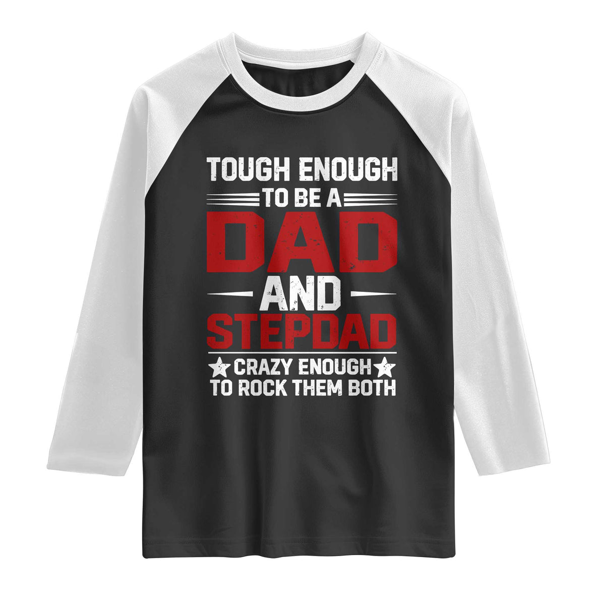 Bonus Dad Raglan Shirt Dad And Stepdad Fathers Day TS10 Black White Print Your Wear