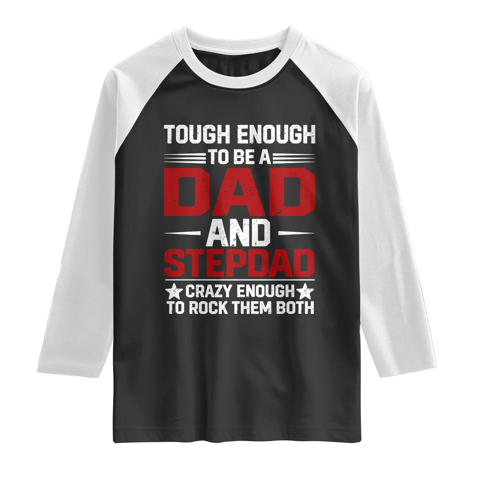 Bonus Dad Raglan Shirt Dad And Stepdad Fathers Day TS10 Black White Print Your Wear