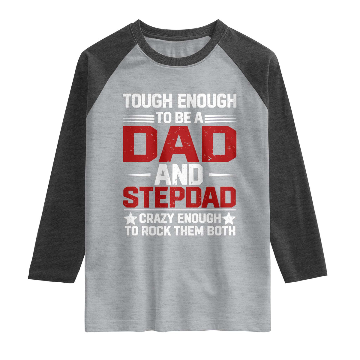 Bonus Dad Raglan Shirt Dad And Stepdad Fathers Day TS10 Heather Gray Heather Charcoal Print Your Wear