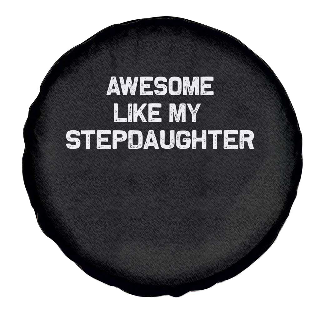 Awesome Like My Step Daughters Spare Tire Cover Funny Stepdad Stepmom Gifts TS10 Print Your Wear
