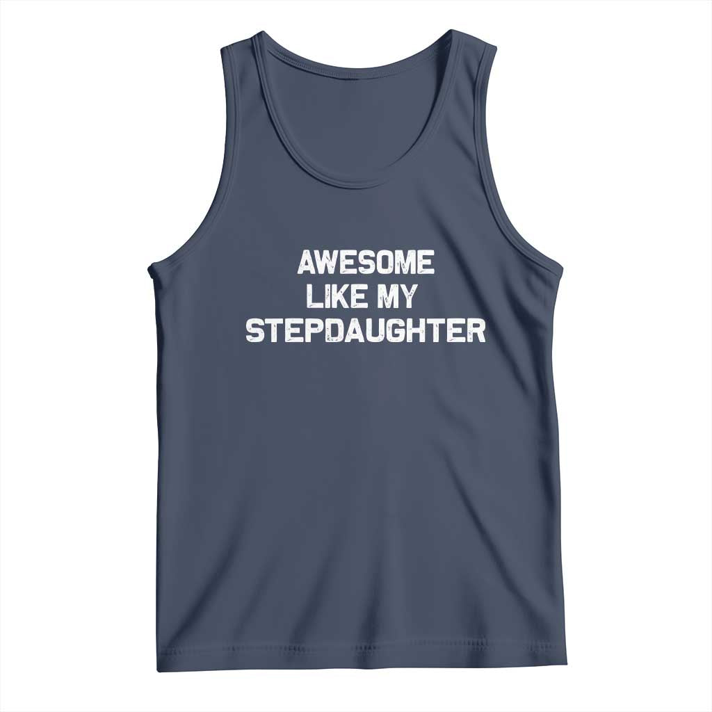 Awesome Like My Step Daughters Tank Top Funny Stepdad Stepmom Gifts TS10 Navy Print Your Wear