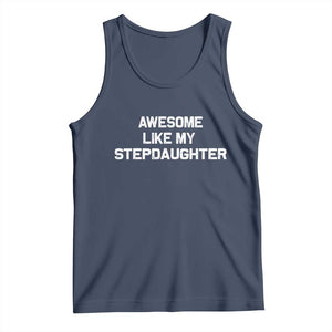 Awesome Like My Step Daughters Tank Top Funny Stepdad Stepmom Gifts TS10 Navy Print Your Wear