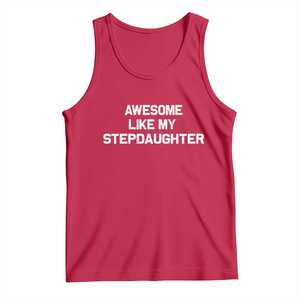 Awesome Like My Step Daughters Tank Top Funny Stepdad Stepmom Gifts TS10 Red Print Your Wear
