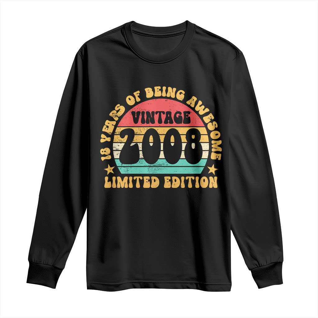 18th Birthday Long Sleeve Shirt Vintage 18yr 2008 Limited Edition 18 Year Old Gift TS10 Black Print Your Wear
