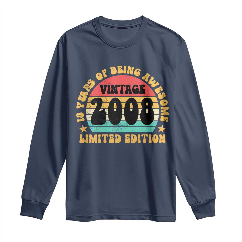 18th Birthday Long Sleeve Shirt Vintage 18yr 2008 Limited Edition 18 Year Old Gift TS10 Navy Print Your Wear
