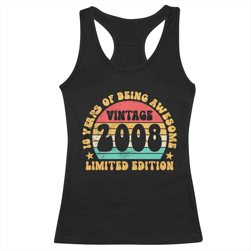 18th Birthday Racerback Tank Top Vintage 18yr 2008 Limited Edition 18 Year Old Gift TS10 Black Print Your Wear