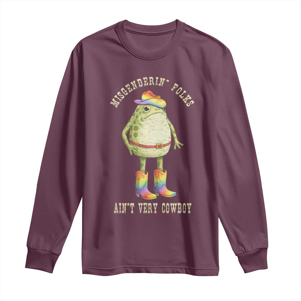 Funny Frog LGBTQ Long Sleeve Shirt Misgenderin Folks Aint Very Cowboy Pride Rainbow TS10 Maroon Print Your Wear