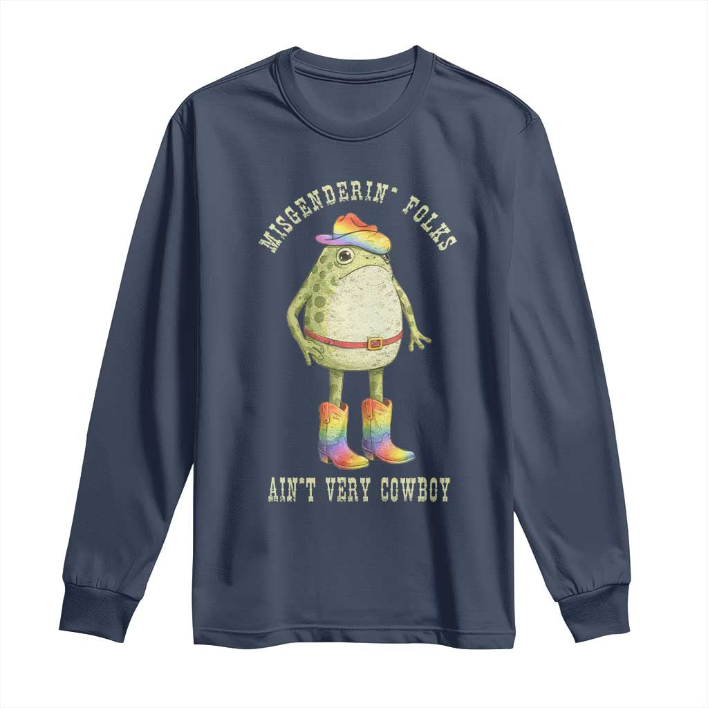 Funny Frog LGBTQ Long Sleeve Shirt Misgenderin Folks Aint Very Cowboy Pride Rainbow TS10 Navy Print Your Wear